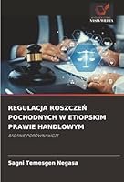 Regulacja RoszczeN Pochodnych W Etiopskim Prawie Handlowym (Polish Edition) 6208788498 Book Cover