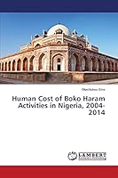 Human Cost of Boko Haram Activities in Nigeria, 2004-2014 3659645648 Book Cover