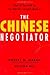 The Chinese Negotiator: How to Succeed in the World's Largest Market