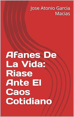 Afanes De La Vida: Riase Ante El Caos Cotidiano (Spanish Edition)