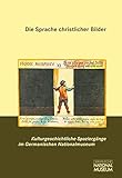  Die Sprache christlicher Bilder (Jahresgabe für die Mitglieder und Förderer des Germanischen Nationalmuseums)