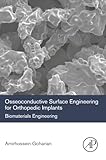 Osseoconductive Surface Engineering for Orthopedic Implants: Biomaterials Engineering