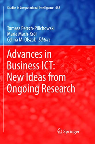 Advances in Business ICT: New Ideas from Ongoing Research (Studies in Computational Intelligence, 658)