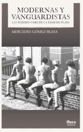 Modernas y Vanguardistas: Las Mujeres - Faro de la Edad de Plata