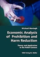 Economic Analysis of Prohibition and Harm Reduction- Theory and Application in the Polish Context 3836421062 Book Cover