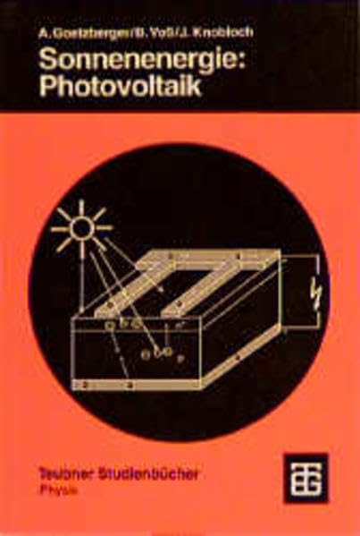 Sonnenenergie: Photovoltaik: Physik und Technologie der Solarzelle (Teubner Studienbücher Physik)