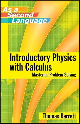 Introductory Physics with Calculus (as a Second Language ) Mastering Problem-Solving