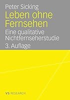 Leben Ohne Fernsehen: Eine Qualitative Nichtfernseherstudie 3835060511 Book Cover