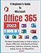Produktbild A Beginners Guide To Microsoft Office 365 2023: The Most Complete Easy-to-Follow Guide to Master Office 365| Includes Word, Excel, PowerPoint, OneDrive, OneNote, Outlook, Teams, Access, and SharePoint