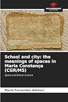 School and city: the meanings of spaces in Maria Constança (CGR/MS) 620874072X Book Cover
