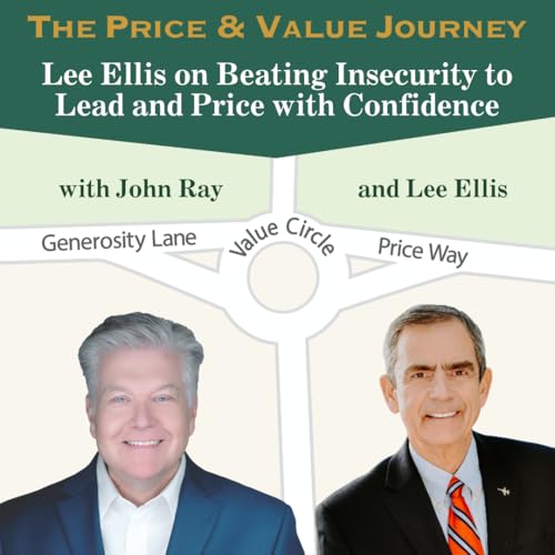 Lee Ellis: Beating Insecurity to Lead and Price with Confidence