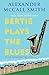 Bertie Plays the Blues (44 Scotland Street Series)