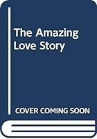 The Amazing Love Story 0977033805 Book Cover
