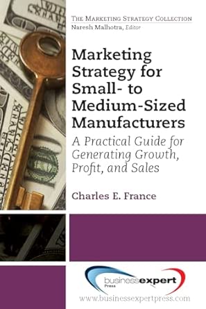 Marketing Strategy for Small- to Medium-Sized Manufacturers: A Practical Guide for Generating Growth, Profit, and Sales-Wow! eBook