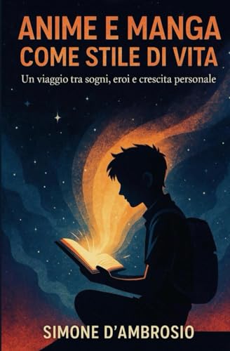 Anime e manga come stile di vita: Un viaggio tra sogni,eroi e crescita personale