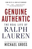 Genuine Authentic: The Real Life of Ralph Lauren  A Revealing Biography of the Fashion Designer's Meteoric Success and the Secrets Behind the Empire