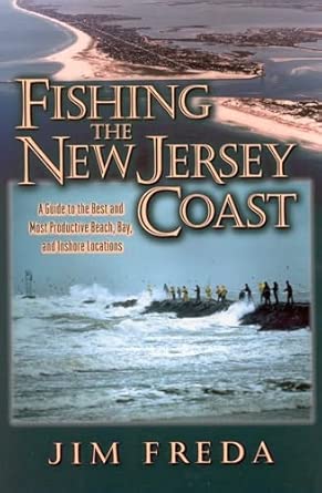 Fishing the New Jersey Coast: A Guide to the Best and Most Productive Beach, Bay and Inshore Locations Illustrated Edition book cover