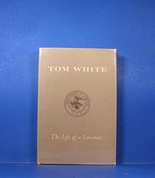 Hardcover Tom White; the Life of a Lawman Book