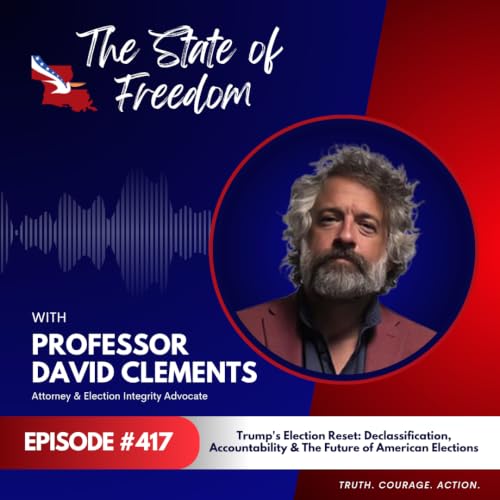 Trump's Election Reset: Declassification, Accountability & The Future of American Elections | David Clements | Ep. 417