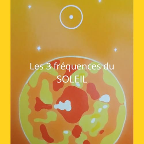 AstroCl&eacute;s :🌞Les 3 fr&eacute;quences du Soleil , le Seigneur du Jour