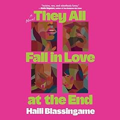 They All Fall in Love at the End Audiobook By Haili Blassingame cover art