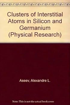Clusters of Interstitial Atoms in Silicon and Germanium (Physical Research)