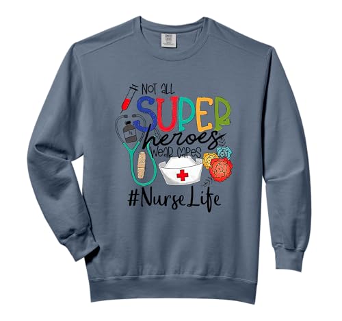 Nurse Not All Super Heroes Wear Capes Mother's Day Nurse Fun Comfort Colors Adult Sweatshirt