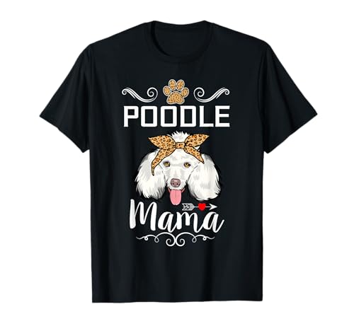 Poodle Mama Dog Lover Puppy Dog Mom Funny Mothers Day T-Shirt