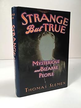 Hardcover Strange but True: Mysterious and Bizarre People Book