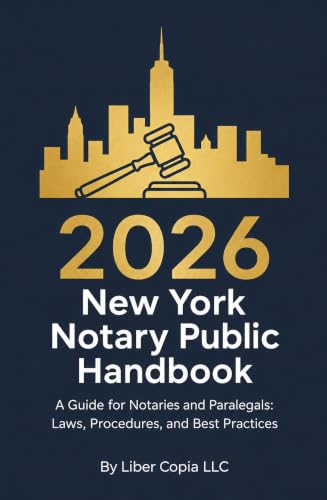 2026 New York Notary Public Handbook: A Guide for Notaries and Paralegals: Laws, Procedures, and Best Practices (New York Notary Public Manual & Licensing Risk Manual Book 6)