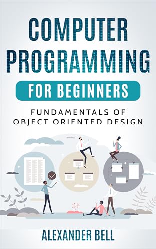 Computer Programming for Beginners: Fundamentals of Object Oriented Design