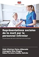 Représentations sociales de la mort par le personnel infirmier: Le processus de soins infirmiers en oncologie (French Edition) 6203903566 Book Cover