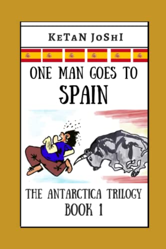 One Man Goes to Spain: Book 1 of the Antarctica trilogy (One Man Goes to...