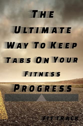 The Ultimate Way To Keep Tabs On Your Fitness Progress: FIT TRACK