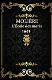  L’école des maris: Texte intégral annoté d’une biographie