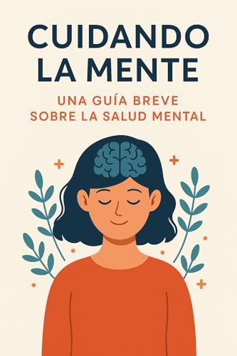 Cuidando la mente: Una guía breve sobre la salud mental