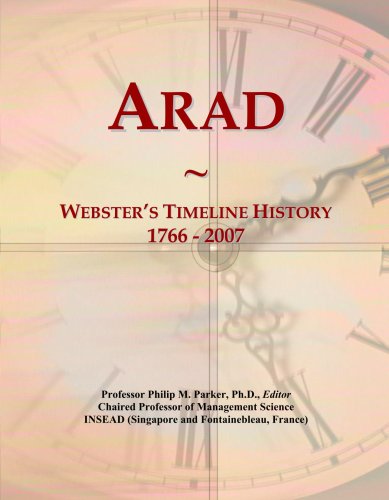 Arad: Webster's Timeline History, 1766 - 2007