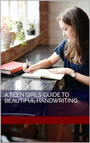 A teen girls guide to beautiful handwriting (English Edition)
