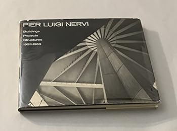 Hardcover Pier Luigi Nervi: Buildings, Projects, Structures 1953-1963 Book
