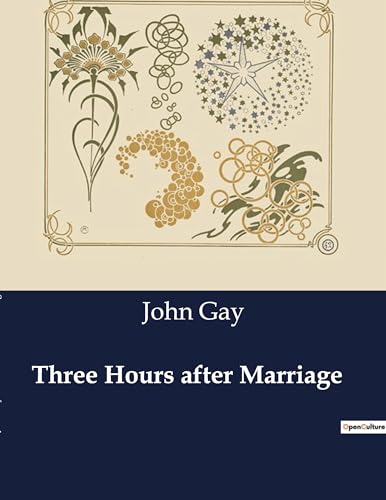 Three Hours after Marriage: A Satirical Comedy of Errors and Intrigue