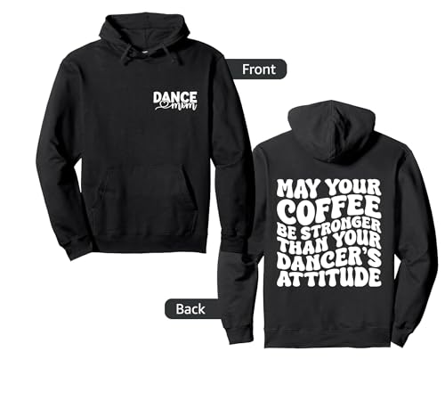 Dance Mom Funny Dancer's Attitude Coffee Lover Mother's Day Pullover