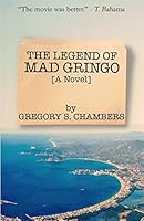 The Legend of Mad Gringo 151524041X Book Cover