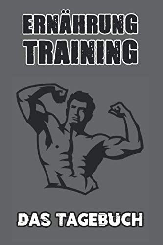 Trainingstagebuch & Ernährungstagebuch für Krafttraining, Fitness-Studio, Home Workout, Bodybuilding, Diät, Workout, Gym, mit Fortschritts Check, Paperback zum Ausfüllen, DIN A5