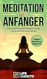  Meditation für Anfänger: Das simple Tool für messerscharfen Fokus und absolute Klarheit (inkl. 3 geführten Meditationen als Audio und Video)