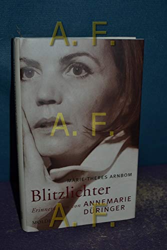 Blitzlichter. Erinnerungen von Annemarie Düringer