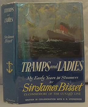 Tramps and Ladies - My Early Years in Steamers - Ex Commodore of the Cunard Line