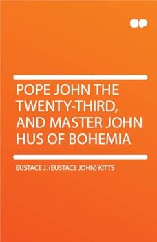 Paperback Pope John the Twenty-third, and Master John Hus of Bohemia Book