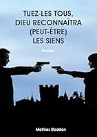 Tuez-les tous, Dieu reconnaitra (peut-être) les siens 9522733652 Book Cover