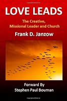 Love Leads: The Creative, Missional Leader and Church 149037177X Book Cover