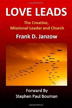 Paperback Love Leads: The Creative, Missional Leader and Church Book